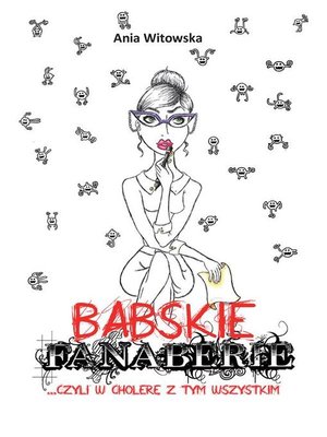 cover image of Babskie Fanaberie... czyli w cholerę z tym wszystkim